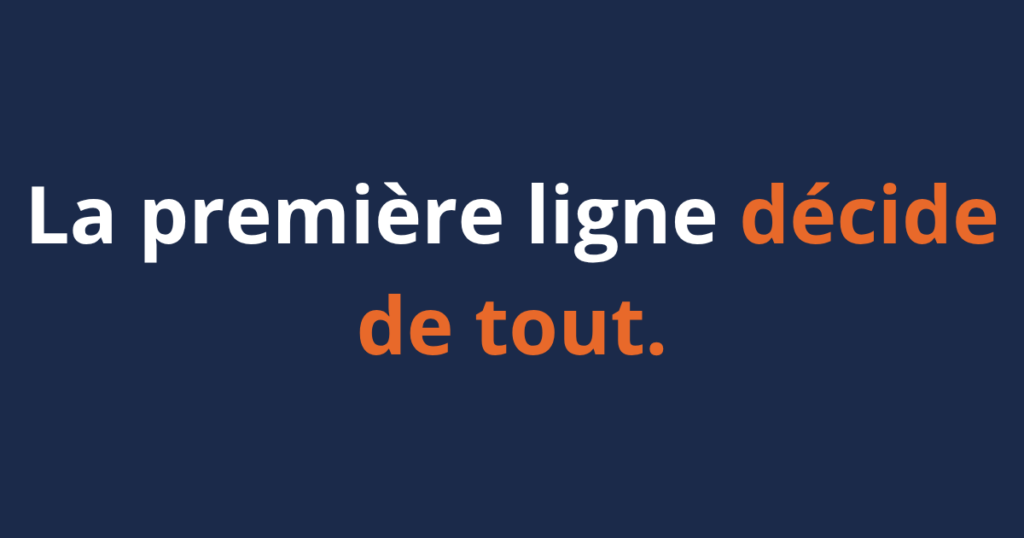 La première ligne décide de tout